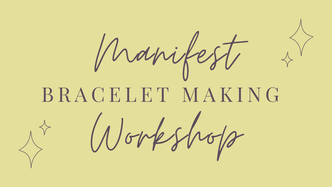 EVENT | Manifest Bracelet-Making Workshop