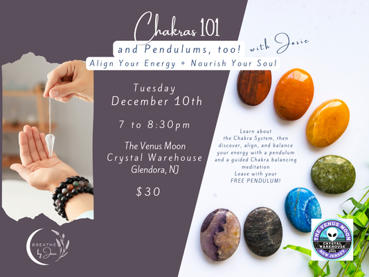 12/10/2024 - Chakras 101 + Pendulums, too! Workshop with Josie @ The Venus Moon Crystal Warehouse