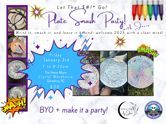 1/3/2025 - Let That $#!* Go! Plate Smash Party @ The Venus Moon Crystal Warehouse