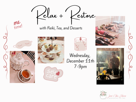 12/11/2024 - Relax + Restore with Reiki, Tea + Desserts @ Jane's Tea House with Josie