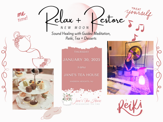 1/30/2025 - Relax + Restore *New Moon* Sound Healing with Guided Meditation, Reiki, Tea + Desserts @ Jane's Tea House