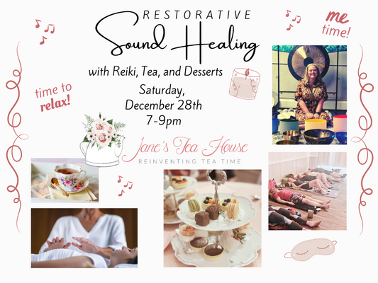 12/28/2024 - Restorative Sound Healing with Reiki, Desserts + Tea @ Jane's Tea House