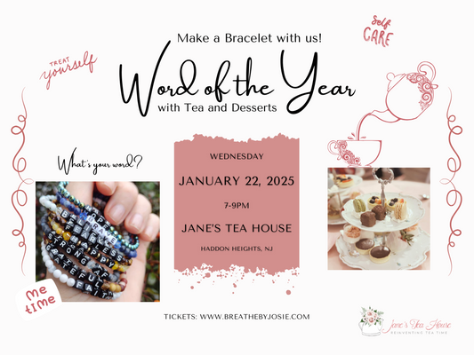 1/22/2025 - Word of the Year Bracelet Making with Desserts + Tea @ Jane's Tea House